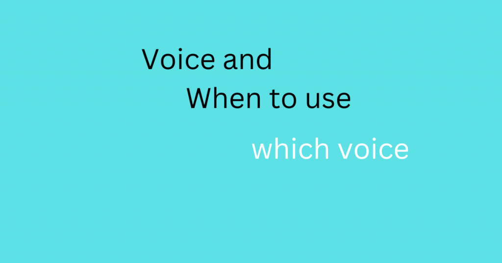 voice and when to use which voice