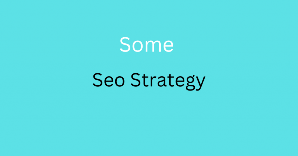 some seo strategy